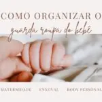 Como organizar o guarda roupas do bebê